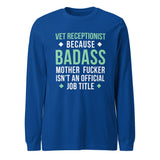 Vet Receptionist because badass mother fucker isn't an official job title Unisex Long Sleeve Tee-Unisex Long Sleeve Shirt | Bella + Canvas 3501-I love Veterinary