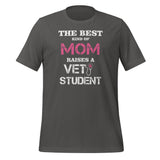 The best kind of Mom raises a Vet Student Unisex T-shirt-I love Veterinary