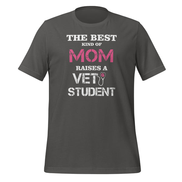 The best kind of Mom raises a Vet Student Unisex T-shirt-I love Veterinary