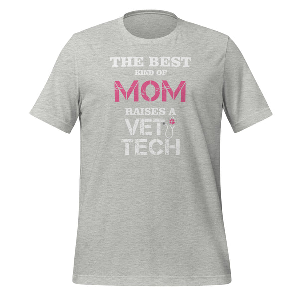 The best kind of Mom raises a Vet Tech Unisex T-shirt-I love Veterinary