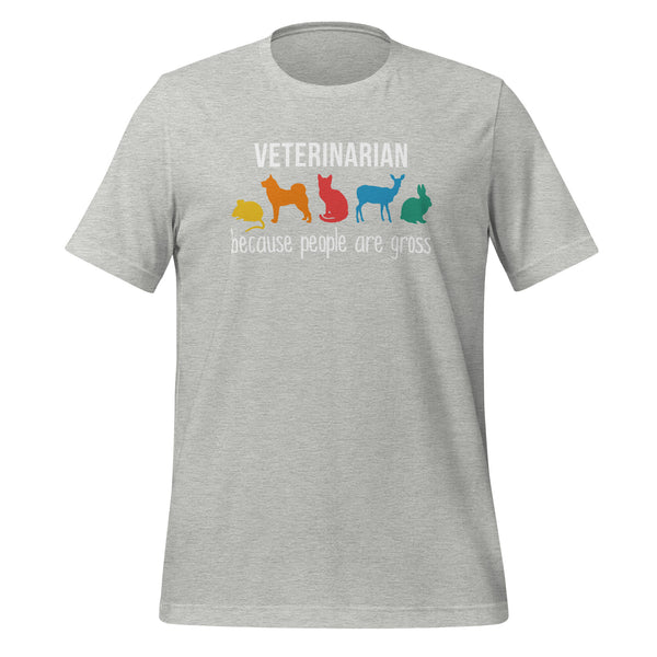 Veterinarian: because people are gross Unisex T-shirt-Unisex T-Shirt | Bella + Canvas 3001-I love Veterinary