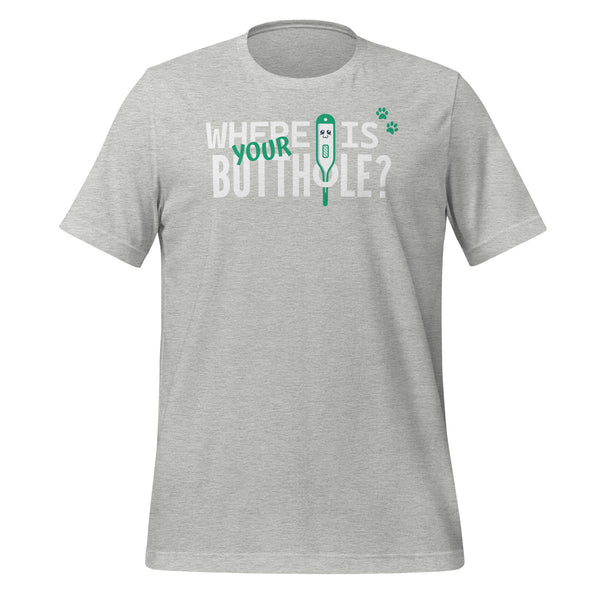 Where is your buthole Unisex t-shirt-Unisex Staple T-Shirt | Bella + Canvas 3001-I love Veterinary