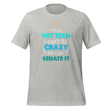 I'm a vet tech I can't fix crazy but I can sedate it Unisex T-shirt-Unisex T-Shirt | Bella + Canvas 3001-I love Veterinary