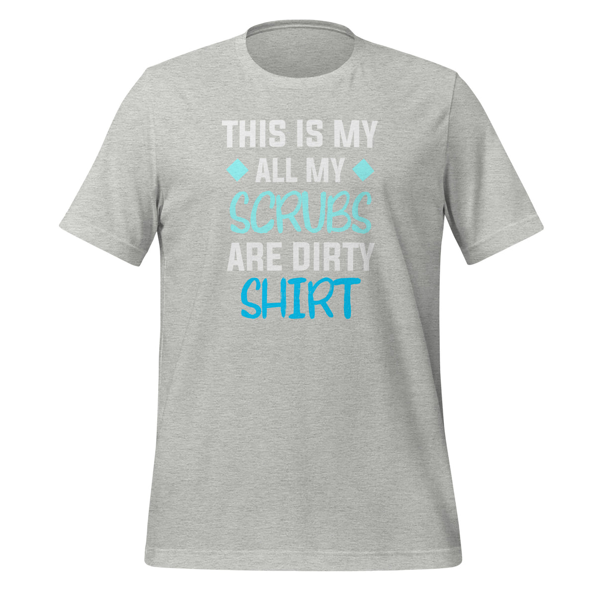 All my Scrubs are dirty Unisex T-shirt-I love Veterinary