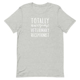 Totally awesome veterinary receptionist Unisex T-shirt-I love Veterinary