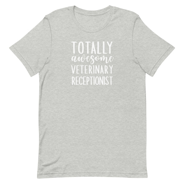 Totally awesome veterinary receptionist Unisex T-shirt-I love Veterinary