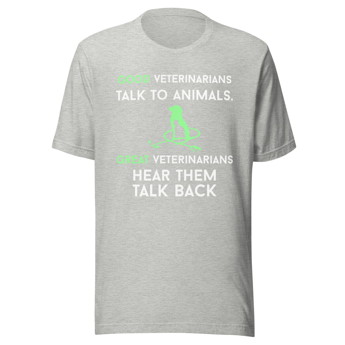 Good veterinarians talk to animals Unisex T-shirt