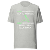 Good veterinarians talk to animals Unisex T-shirt