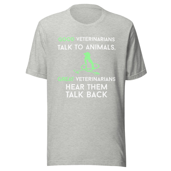 Good veterinarians talk to animals Unisex T-shirt