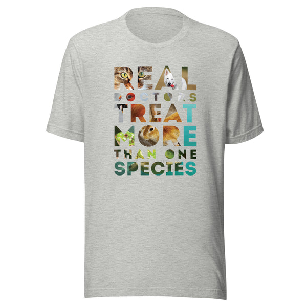 Real Doctors treat more than one species Unisex T-Shirt