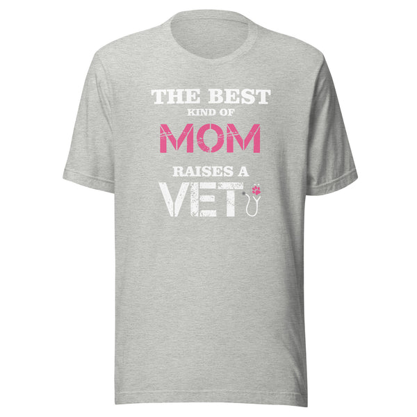 The best kind of Mom raises a Veterinarian Unisex T-shirt