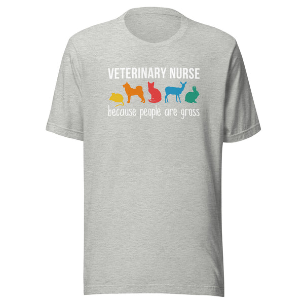 Veterinary nurse: because people are gross Unisex T-shirt