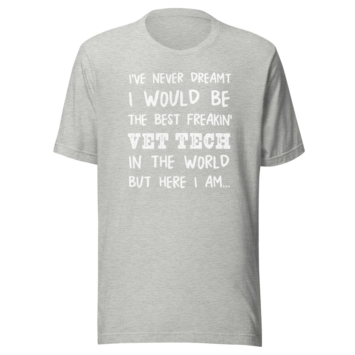 The best freakin' Vet Tech Unisex T-shirt