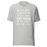 The best freakin' Vet Tech Unisex T-shirt