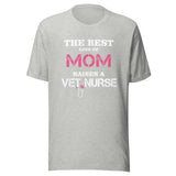 The best kind of Mom raises a Vet Nurse Unisex T-shirt