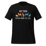 Vet Tech: because people are gross Unisex T-shirt-I love Veterinary