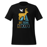 Vet Techs were created because animals need heroes too Unisex T-shirt-I love Veterinary