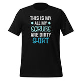All my Scrubs are dirty Unisex T-shirt-I love Veterinary