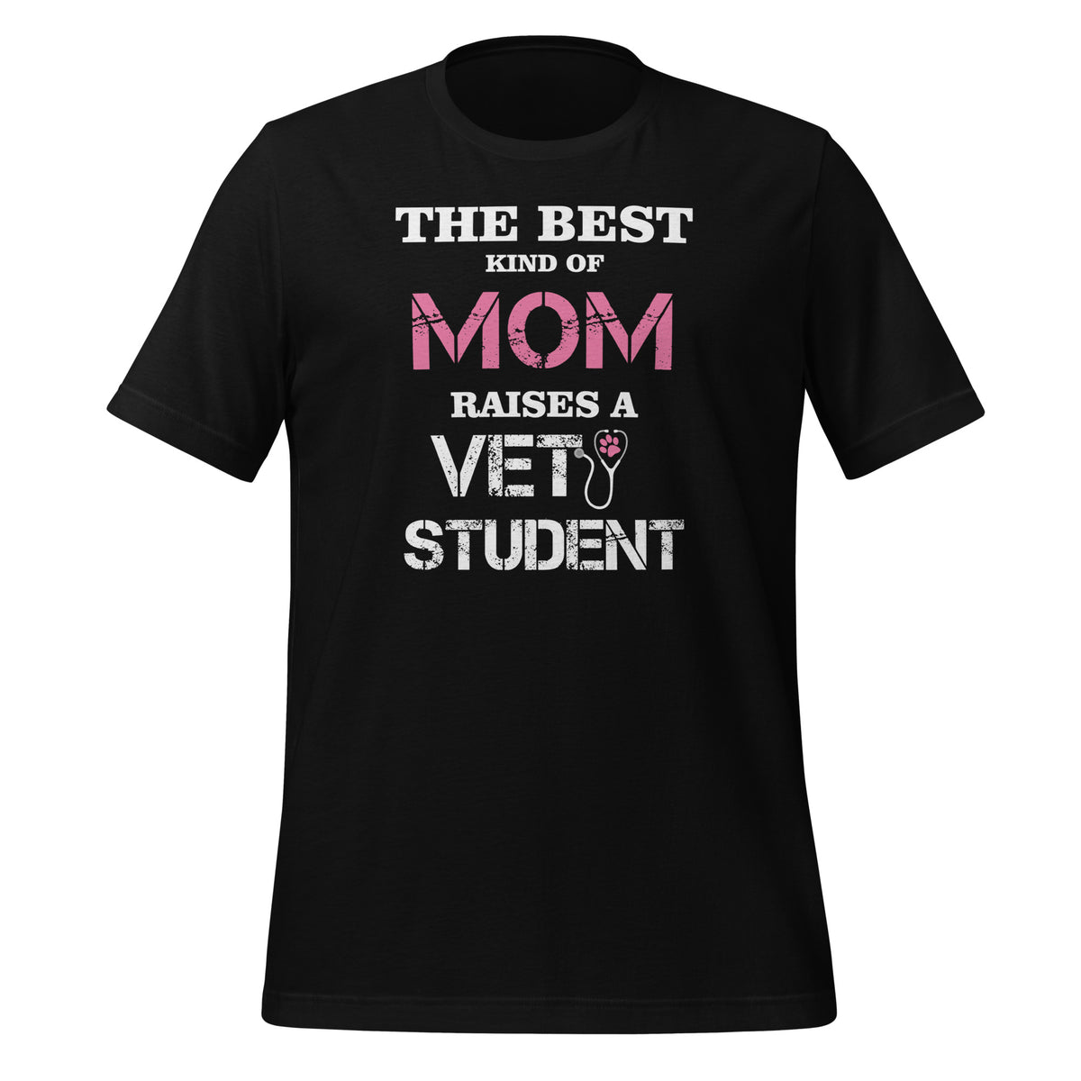 The best kind of Mom raises a Vet Student Unisex T-shirt-I love Veterinary