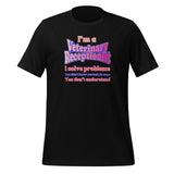I'm a vet receptionist, I solve problems 2 Unisex T-shirt-I love Veterinary