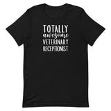 Totally awesome veterinary receptionist Unisex T-shirt-I love Veterinary