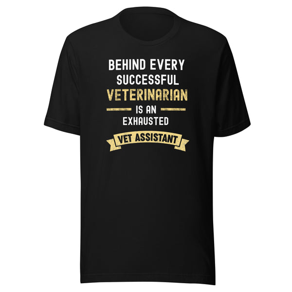 Successful Vet, Exhausted Vet Assistant Unisex T-shirt