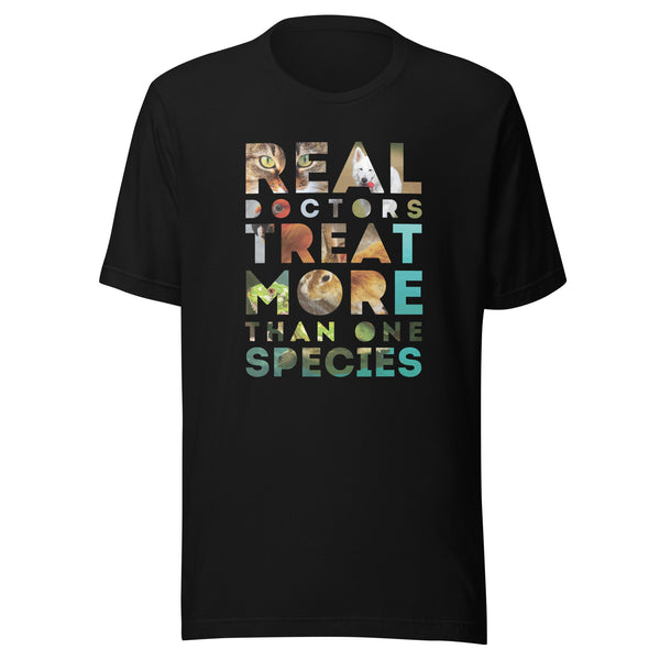 Real Doctors treat more than one species Unisex T-Shirt