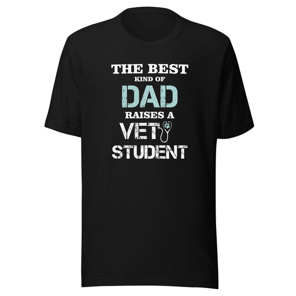 The best kind of Dad raises a Vet Student Unisex T-shirt