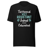 Vet Assistant - Inked and Educated Unisex T-shirt