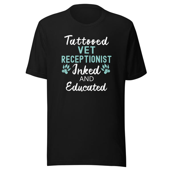 Vet Receptionist - Inked and Educated Unisex T-shirt
