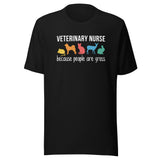 Veterinary nurse: because people are gross Unisex T-shirt