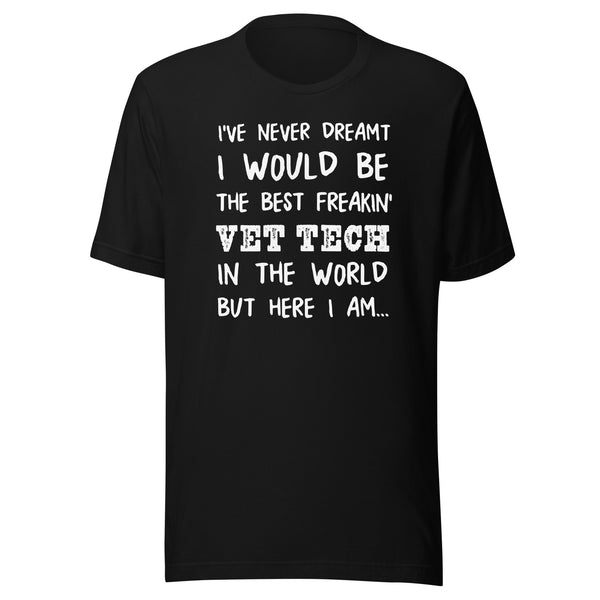 The best freakin' Vet Tech Unisex T-shirt