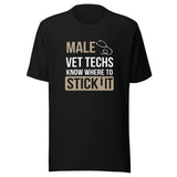 Male Vet Techs know where to stick it Unisex T-shirt