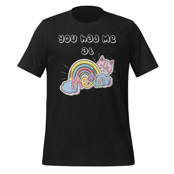 You had me at meow Unisex T-shirt-I love Veterinary