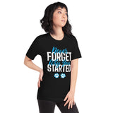 Never forget why you started Unisex t-shirt-I love Veterinary