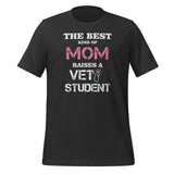 The best kind of Mom raises a Vet Student Unisex T-shirt-I love Veterinary
