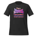 I'm a vet receptionist, I solve problems 2 Unisex T-shirt-I love Veterinary