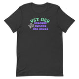 Vet Med because humans are gross Unisex T-shirt-I love Veterinary