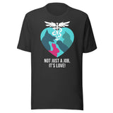 Not just a job, it's love Unisex t-shirt