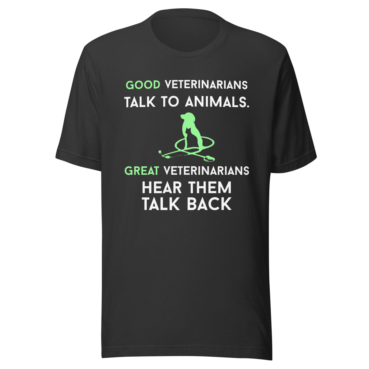 Good veterinarians talk to animals Unisex T-shirt