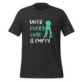 Until every cage is empty Unisex T-Shirt-I love Veterinary