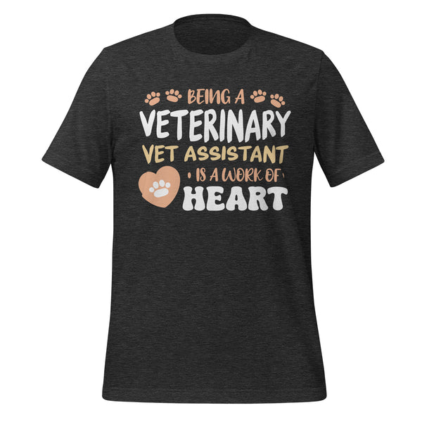 Vet Assistant, Work Of Heart Unisex T-shirt-I love Veterinary