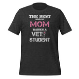 The best kind of Mom raises a Vet Student Unisex T-shirt-I love Veterinary