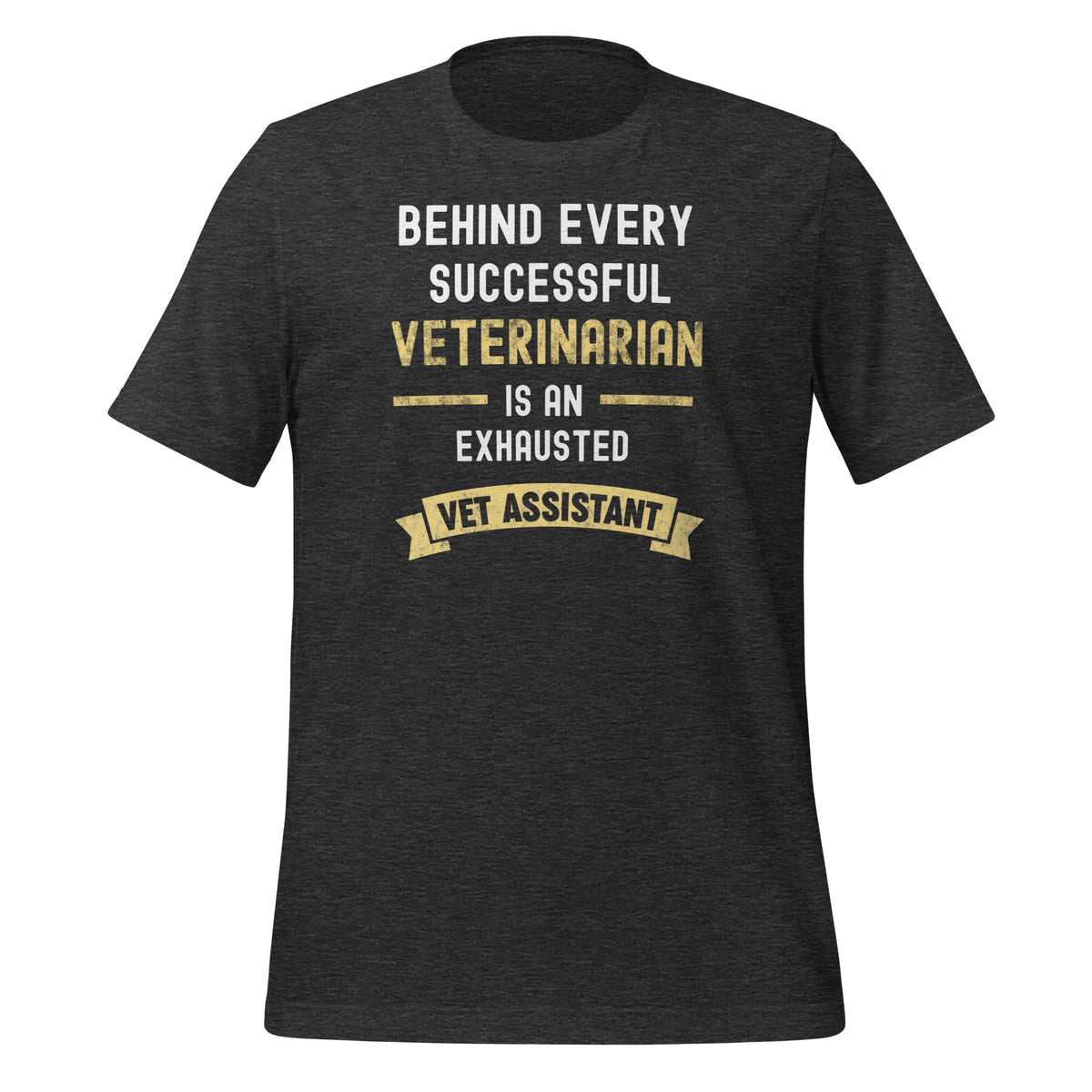 Successful Vet, Exhausted Vet Tech Unisex T-shirt-I love Veterinary
