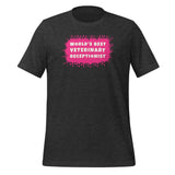 World's best veterinary receptionist color splash Unisex T-shirt-I love Veterinary