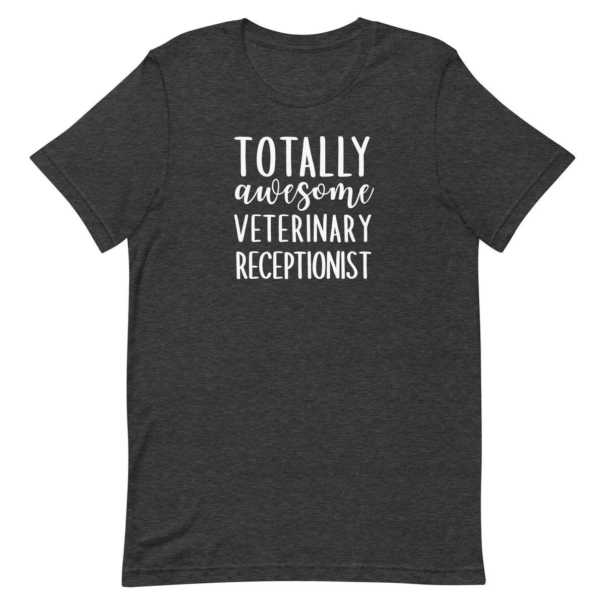 Totally awesome veterinary receptionist Unisex T-shirt-I love Veterinary