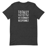 Totally awesome veterinary receptionist Unisex T-shirt-I love Veterinary