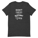 Don't make me use my receptionist voice Unisex T-shirt-I love Veterinary
