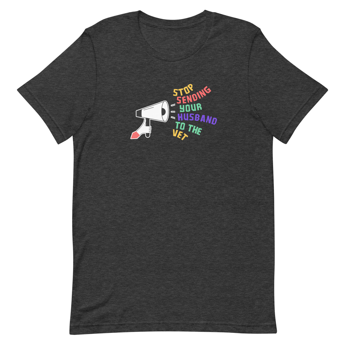 Stop sending your husband to the vet Unisex T-shirt-I love Veterinary