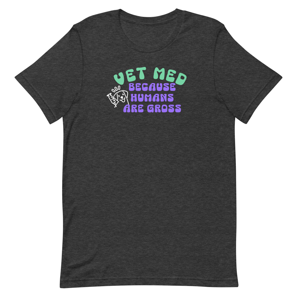 Vet Med because humans are gross Unisex T-shirt-I love Veterinary